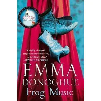 Frog Music, 1. vydání brožovaná Emma Donoghue D0463297