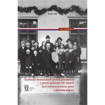 Čechizace brněnských jižních předměstí v první polovině 20. století - Jana Čerminová (2025, pevná)