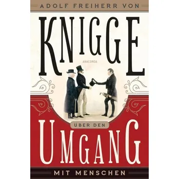 Osobní rozvoj Über den Umgang mit Menschen - Knigge, Adolph Freiherr [DE] (2021, Firma, Anaconda Verlag)