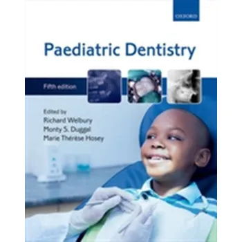 Paediatric Dentistry - Welbury, Richard