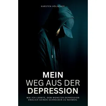 Mein Weg aus der Depression - Hölscher, Karsten
