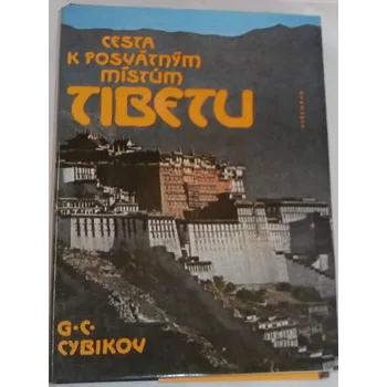 Literární cestopis Cybikov C. G. - Cesta k posvátným místům Tibetu