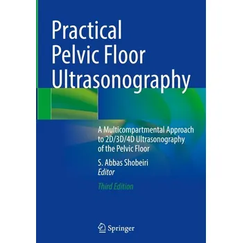 Practical Pelvic Floor Ultrasonography - Shobeiri, S. Abbas