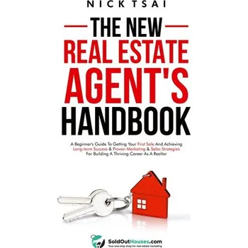 The New Real Estate Agent's Handbook - Tsai, Nick