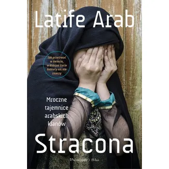 Stracona. Mroczne tajemnice arabskich klanów - Arab, Latife