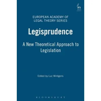 Legisprudence: A New Theoretical Approach to Legislation – Luc Wintgens (EN)