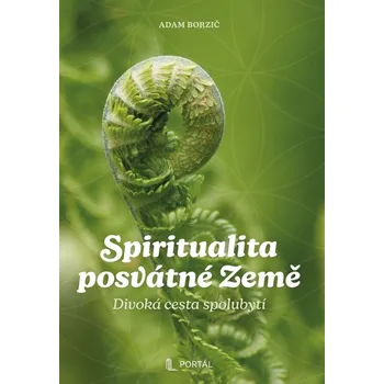 Populárně naučná literatura pro dospělé Spiritualita posvátné Země - Divoká cesta spolubytí