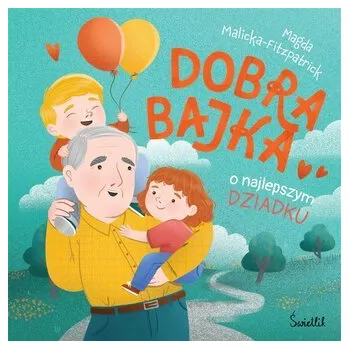 Dobra bajka o najlepszym dziadku - Magda Malicka