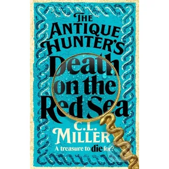 The Antique Hunter's: Death on the Red Sea - C L Miller MacMillan
