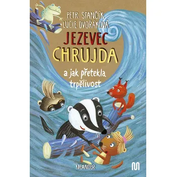 Jezevec Chrujda a jak přetekla trpělivost - Petr Stančík