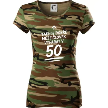 Dámské tričko Takhle dobře může vypadat člověk v 50 - Dámské maskáčové triko - XS ( Hnědý maskáč )