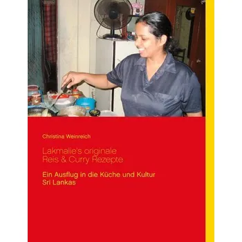 Lakmalie¿s originale Reis & Curry Rezepte - Weinreich, Christina
