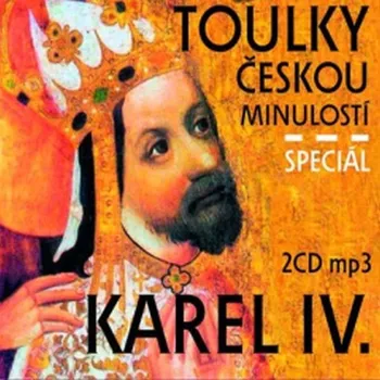 Toulky českou minulostí : Karel IV. Speciál Audiokniha