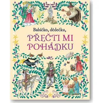 Pohádka Babičko, dědečku, přečti mi pohádku Kniha