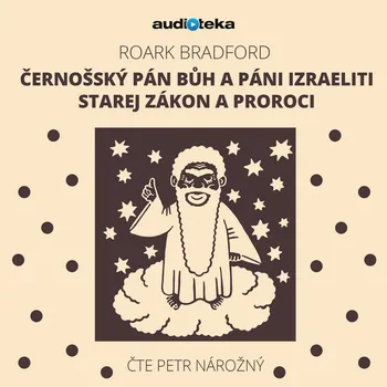Černošský Pán Bůh a páni Izraeliti / Starej zákon a proroci Audiokniha