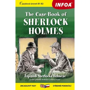 Anglický jazyk The Case-Book of Sherlock Holmes/Zápisník Sherlocka Holmese: zrcadlový text středně pokročilí Kniha