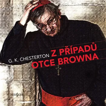 G. K. Chesterton: Z případů otce Browna Audiokniha