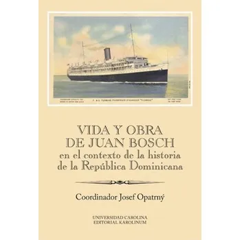Vida y obra de Juan Bosch en el contexto de la historia de la República Dominicana Ibero-Americana S Ekniha