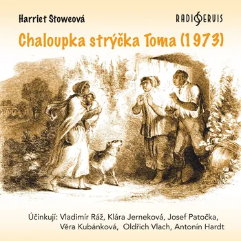 Harriet Stoweová: Chaloupka strýčka Toma (1973) Audiokniha