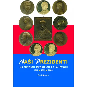 Naši prezidenti na mincích, medailích a plaketách 1918 – 2008 Ekniha
