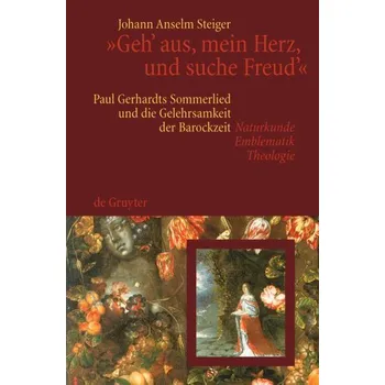 Kniha "Geh' aus, mein Herz, und suche Freud'" - Steiger, Johann Anselm
