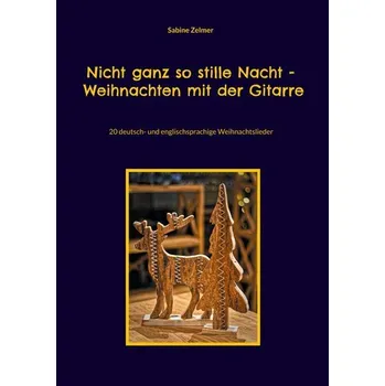 Nicht ganz so stille Nacht - Weihnachten mit der Gitarre - Zelmer, Sabine