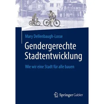 Gendergerechte Stadtentwicklung - Dellenbaugh-Losse, Mary