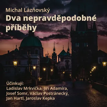 Michal Lázňovský: Dva nepravděpodobné příběhy Audiokniha