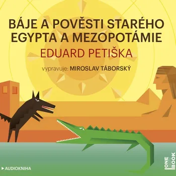 Báje a pověsti starého Egypta a Mezopotámie Audiokniha