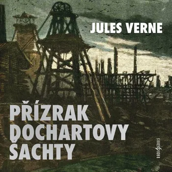 Jules Verne: Přízrak Dochartovy šachty Audiokniha
