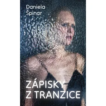 Zápisky z tranzice Ekniha - Daniela Špinar (2022) [E-kniha]