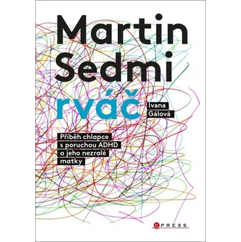 Martin Sedmirváč: Příběh chlapce s poruchou ADHD a jeho nezralé matky Kniha