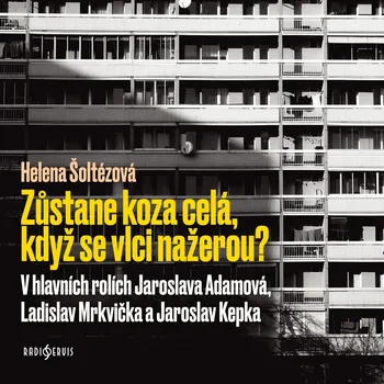 Helena Šoltézová: Zůstane koza celá, když se vlci nažerou? Audiokniha