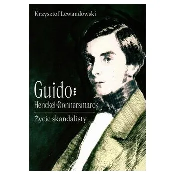Literární biografie Guido Henckel von Donnermarck. Życie skandalisty - Krzysztof Lewandowski