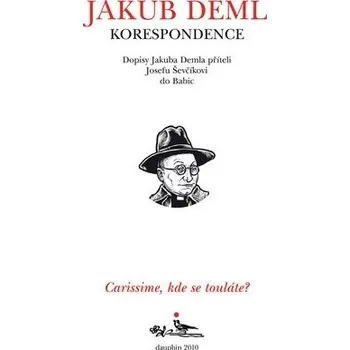 Kniha CARISSIME, KDE SE TOULÁTE? Dopisy Jakuba Demla příteli Josefu Ševčíkovi do Babic Ekniha