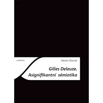 Kniha Gilles Deleuze: Asignifikantní sémiotika Ekniha