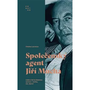 Literární biografie Společenský agent Jiří Mucha: Láska a žal za železnou oponou - intriky, sex, špioni Kniha