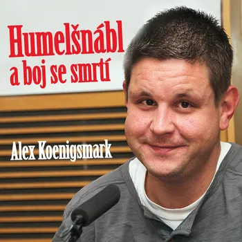 Alex Koenigsmark: Humelšnábl a boj se smrtí Audiokniha