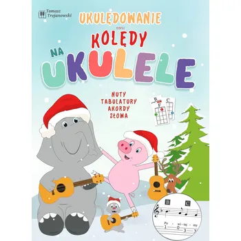 Kolędy na ukulele Noty, tabulatury, akordy, slova