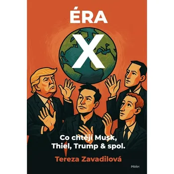 Éra X: Co chtějí Musk, Thiel, Trump & spol. Kniha