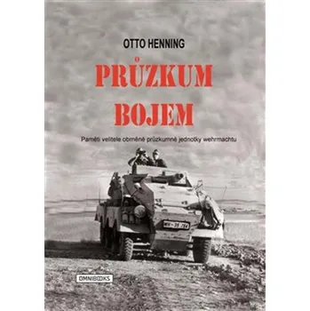 Průzkum bojem: Paměti velitele obrněné průzkumné jednotky wermachtu Kniha