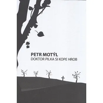 Doktor Pilka si kope hrob Ekniha