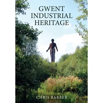 Cestování Gwent Industrial Heritage - Barber, Chris