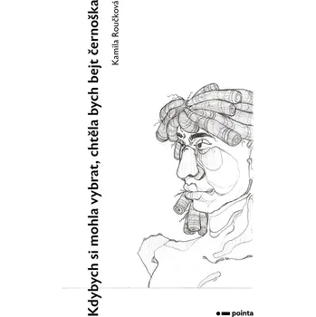 Kdybych si mohla vybrat, chtěla bych bejt černoška Ekniha