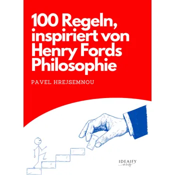 Kniha 100 rules inspired by the philosophy of Henry Ford Ekniha