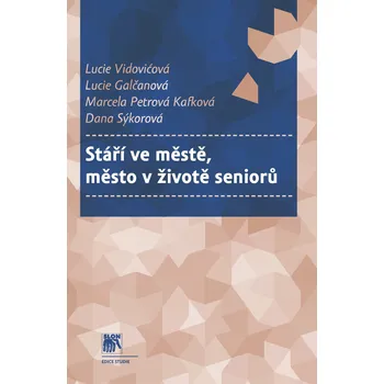 Stáří ve městě, město v životě seniorů Ekniha