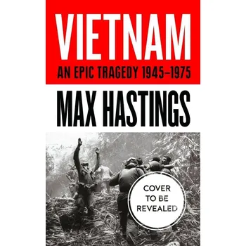 Vietnam: An Epic Tragedy: 1945-1975 Kniha