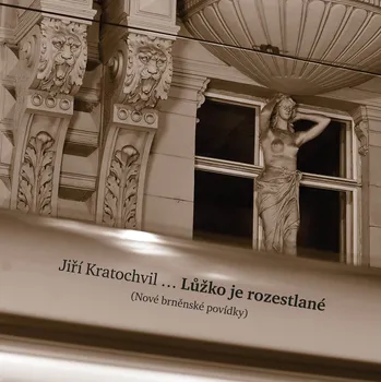 Lůžko je rozestlané (Nové brněnské povídky) Ekniha