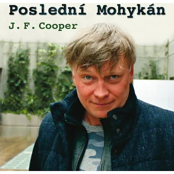 J. F. Cooper: Poslední Mohykán Audiokniha