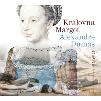Alexandre Dumas: Královna Margot Audiokniha